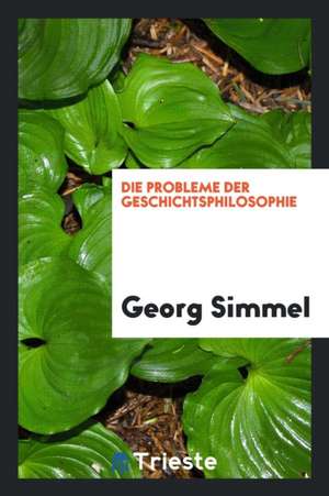 Die Probleme Der Geschichtsphilosophie de Georg Simmel