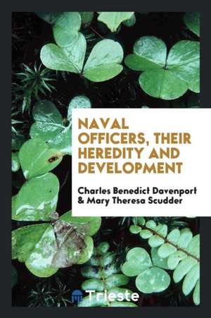 Naval Officers, Their Heredity and Development de Charles Benedict Davenport