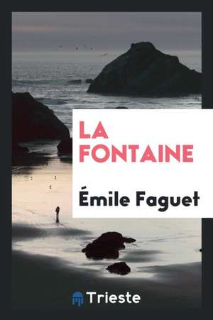 La Fontaine de Emile Faguet