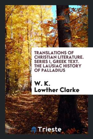 The Lausiac History of Palladius de W. K. Lowther Clarke