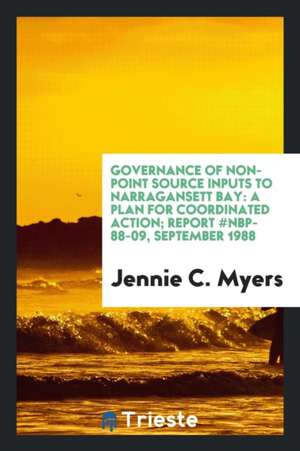 Governance of Non-Point Source Inputs to Narragansett Bay: A Plan for Coordinated Action de Jennie C. Myers