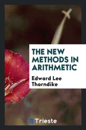 The New Methods in Arithmetic de Edward Lee Thorndike