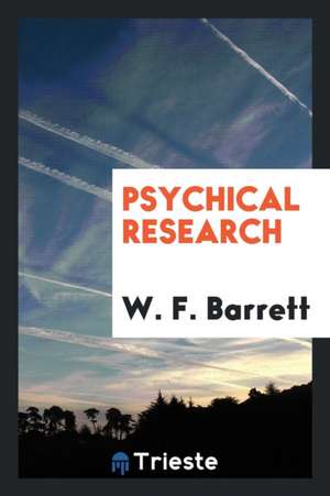 Psychical Research de W. F. Barrett