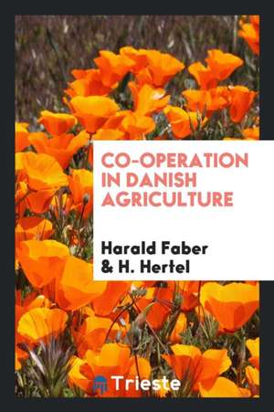 Co-Operation in Danish Agriculture de H. Hertel