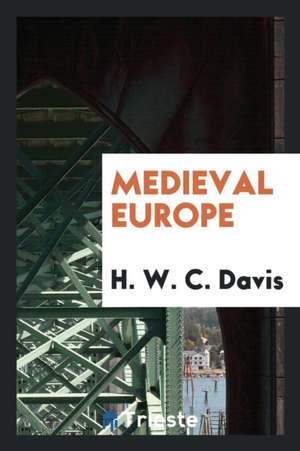 Medieval Europe de H. W. C. Davis