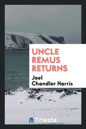 Uncle Remus Returns de Joel Chandler Harris