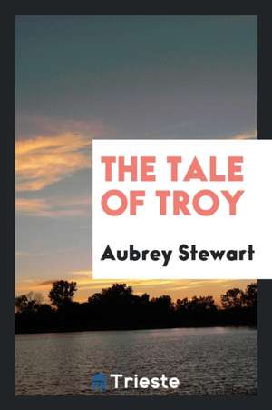 The Tale of Troy de Aubrey Stewart