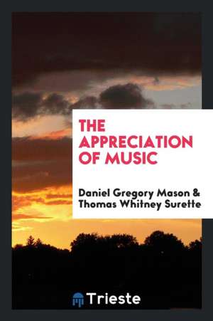 The Appreciation of Music de Daniel Gregory Mason