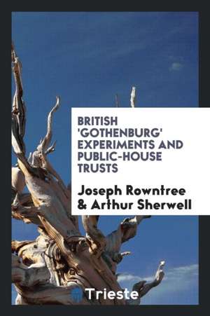 British 'gothenburg' Experiments and Public-House Trusts de Joseph Rowntree