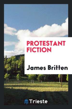 Protestant Fiction de James Britten
