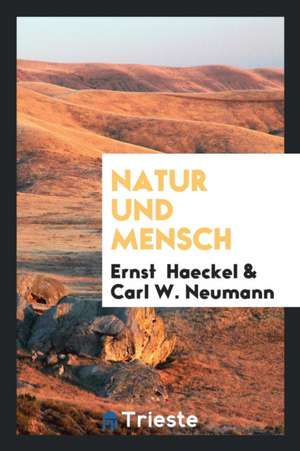 Natur Und Mensch; de Ernst Haeckel