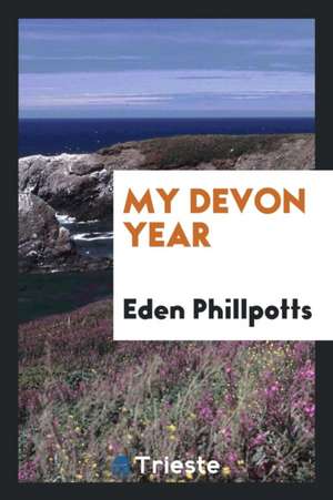 My Devon Year de Eden Phillpotts