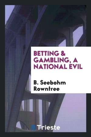 Betting & Gambling, a National Evil; de B. Seebohm Rowntree