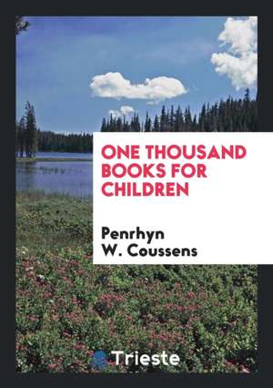 One Thousand Books for Children de Penrhyn W. Coussens