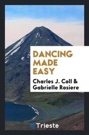 Dancing Made Easy de Charles J. Coll