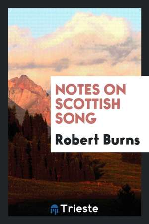 Notes on Scottish Song de Robert Burns