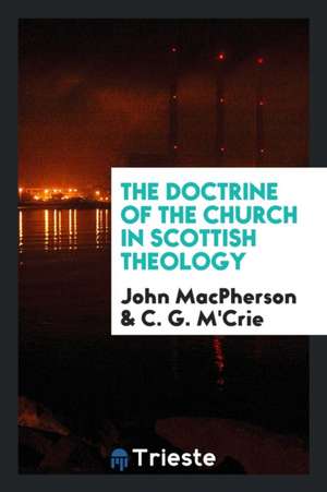 The Doctrine of the Church in Scottish Theology de John Macpherson