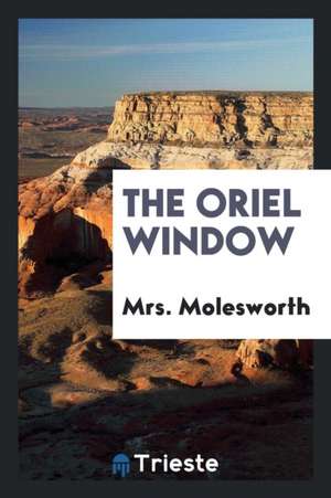 The Oriel Window de Mrs Molesworth