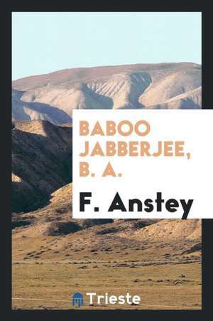 Baboo Jabberjee, B. A. de F. Anstey