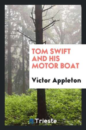 Tom Swift and His Motor Boat de Victor Appleton