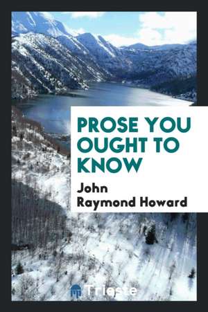 Prose You Ought to Know de John Raymond Howard