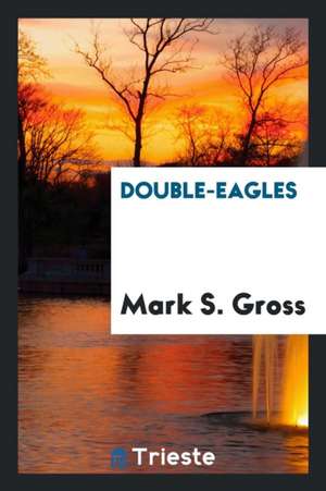 Double-Eagles de Mark S. Gross