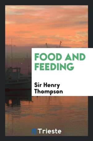 Food and Feeding de Sir Henry Thompson