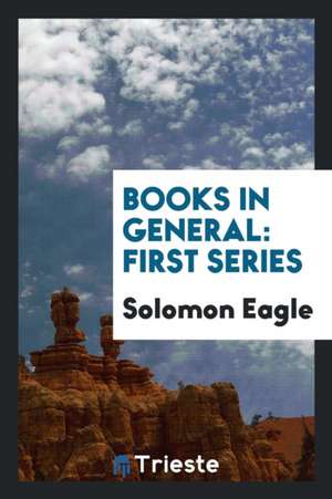 Books in General: First Series de Solomon Eagle