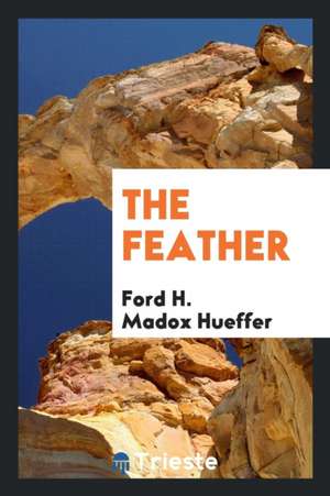 The Feather de Ford H. Madox Hueffer