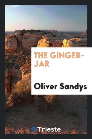 The Ginger-Jar de Oliver Sandys