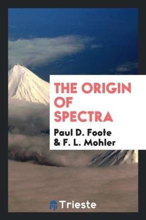 The Origin of Spectra de Paul D. Foote