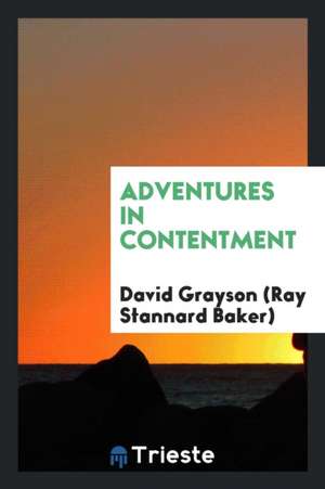 Adventures in Contentment de David Grayson (Ray Stannard Baker)