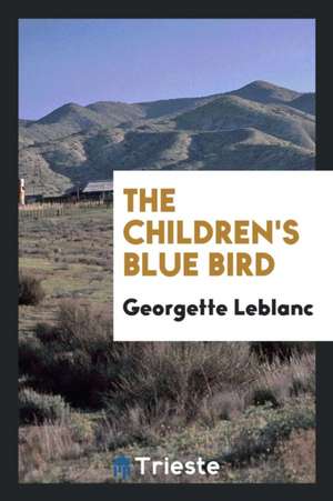 The Children's Blue Bird de Maurice Maeterlinck