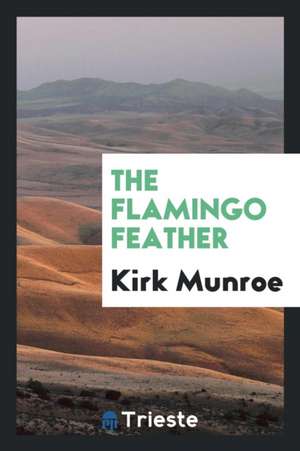 The Flamingo Feather de Kirk Munroe