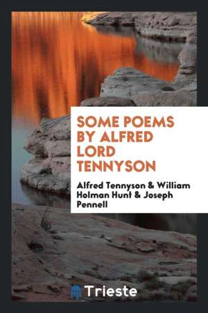 Some Poems by Alfred Lord Tennyson; de Alfred Tennyson