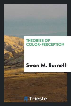 Theories of Color-Perception de Swan M. Burnett