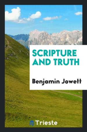 Scripture and Truth de Benjamin Jowett