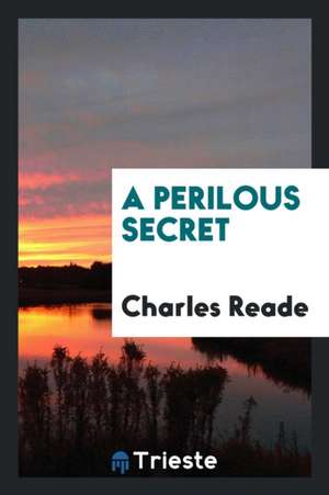 A Perilous Secret de Carlos Reade