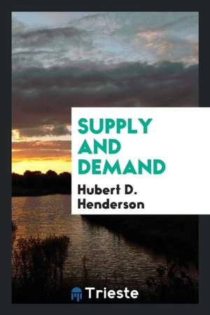 Supply and Demand de Hubert D. Henderson