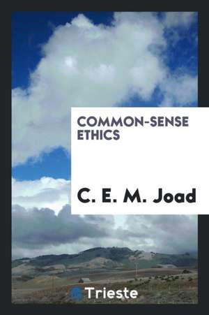 Common-Sense Ethics de C. E. M. Joad