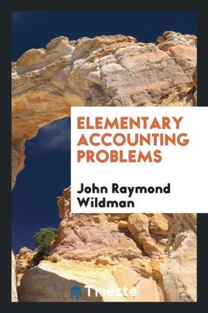 Elementary Accounting Problems de John Raymond Wildman