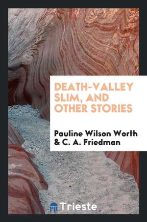 Death-Valley Slim, and Other Stories de Pauline Wilson Worth