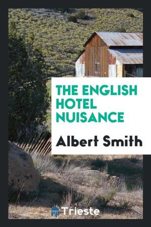 The English Hotel Nuisance de Albert Smith