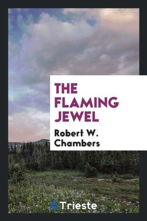 The Flaming Jewel de Robert W. Chambers