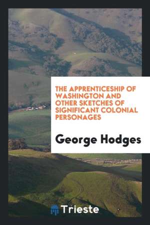 The Apprenticeship of Washington de George Hodges