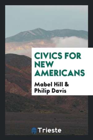 Civics for New Americans de Mabel Hill