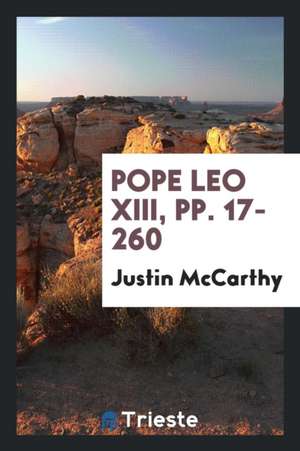 Pope Leo XIII, Pp. 17-260 de Justin McCarthy