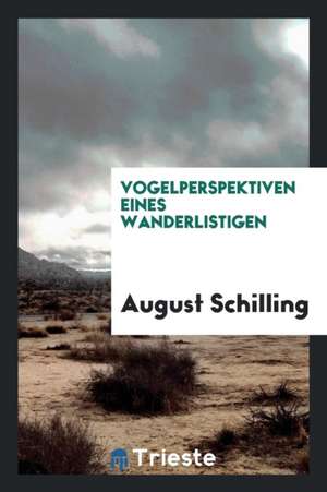 Vogelperspektiven Eines Wanderlistigen de August Schilling