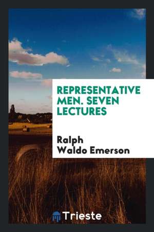 Representative men. Seven lectures de Ralph Waldo Emerson