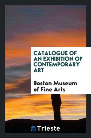 Catalogue of an Exhibition of Contemporary Art de Boston Museum of Fine Arts